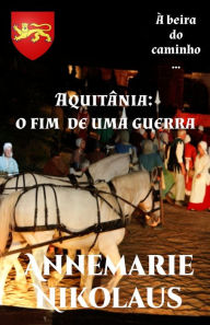 Title: AquitÃ¯Â¿Â½nia - o fim de uma guerra, Author: Annemarie Nikolaus