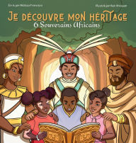 Title: Je dï¿½couvre mon hï¿½ritage: 6 souverains africains (2 en 1), Author: Mïlissa Francisco