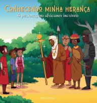 Title: Conhecendo minha heranï¿½a: 4 personagens africanos incrï¿½veis, Author: Mïlissa Francisco