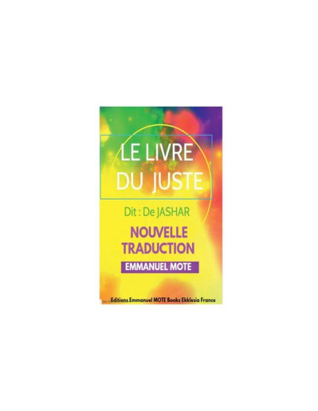 Le Livre Du JUSTE dit de JASHAR: Nouvelle Traduction