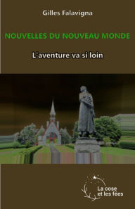 Title: L'aventure va si loin: Les Nouvelles du nouveau monde, Author: Gilles Falavigna