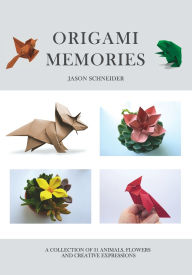 Title: Origami Memories, A Collection of 31 Origami Animals, Flowers and Creative Expressions: Japanese Paper Folding for Kids and Adults: A Fun and Relaxing Hobby with Creative Projects for All Ages, Author: Nicolas Terry