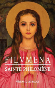 Title: FILUMENA Sainte Philomï¿½ne, Author: Vïronique Bacci