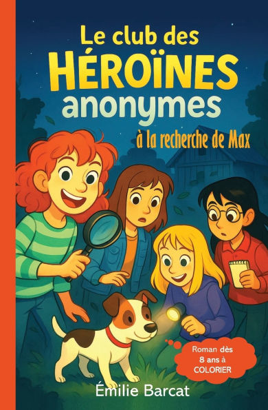 Le Club des Hï¿½roï¿½nes Anonymes - ï¿½ la recherche de Max -: Une enquï¿½te pleine de suspense, d'humour et d'amitiï¿½ - Lecture facile ï¿½ partir de 8 ans - Hï¿½roï¿½nes - Valeur morale - Empathie - Animaux - Dï¿½tective - Mystï¿½re - Amitiï¿½