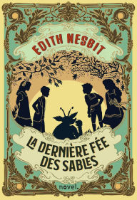 Title: La Dernière fée des sables, Author: Edith Nesbit