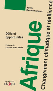 Title: Afrique, changement climatique et résilience: Défis et opportunités, Author: Johari Gautier Carmona