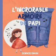 Title: L'Incroyable Armoire de Papi, Author: Sondos Chaibi