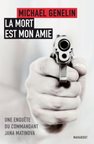 Title: La mort est mon amie, Author: Michael Genelin