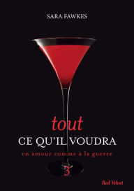 Title: Tout ce qu'il voudra 3, Author: Sara Fawkes