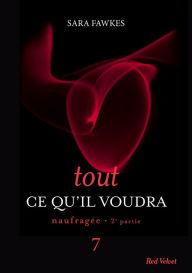 Title: Tout ce qu'il voudra 7, Author: Sara Fawkes