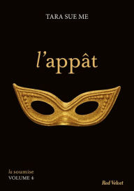 Title: L'appât - La soumise vol. 4, Author: Tara Sue Me