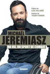 Title: Ma vie est un sport de combat, Author: Michaël Jeremiasz