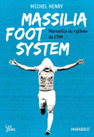 Title: Massilia Foot System, Author: Michel Henry