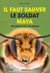 Title: Il faut sauver le soldat Maya, Author: Cécile Cazenave