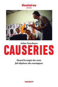 Title: Les causeries: Quand la magie des mots fait déplacer des montagnes, Author: Julien Gourbeyre