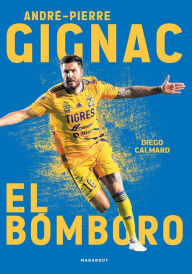 Title: André-Pierre Gignac : El Bomboro, Author: Diego Calmard