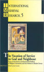 The Vocation of Service to God and Neighbour: Essays on the Interests, Involvements and Problems of Religious Communities and their Members in Medieval Society