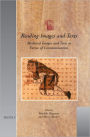Reading Images and Texts: Medieval Images and Texts as Forms of Communication. Papers from the Third Utrecht Symposium on Medieval Literacy, Utrecht, 7-9 December 2000