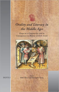 Title: Orality and Literacy in the Middle Ages: Essays on a Conjunction and its Consequences in Honour of D. H. Green, Author: Mark Chinca