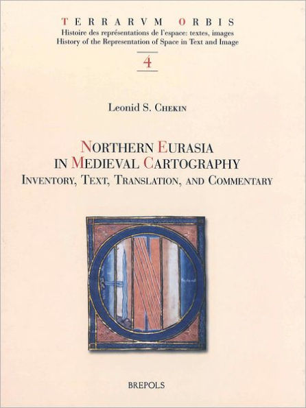 Northern Eurasia in Medieval Cartography: Inventory, Texts, Translation, and Commentary