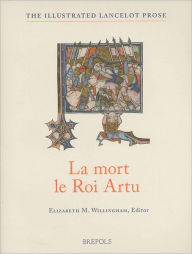 Title: La mort le Roi Artu: From the Old French 'Lancelot' of Yale 229 with Essays, Glossaries and Notes to the Text, Author: Elizabeth M. Willingham