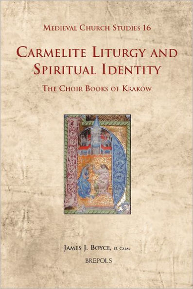 Carmelite Liturgy and Spiritual Identity: The Choir Books of Krakow