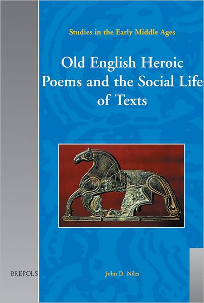 old-english-heroic-poems-and-the-social-life-of-texts-by-john-d-niles