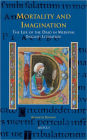 Mortality and Imagination: The Life of the Dead in Medieval English Literature