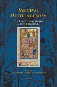 Medieval Multilingualism: The Francophone World and its Neighbours