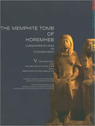Title: The Memphite Tomb of Horemheb: Commander-in-Chief of Tutankhamun, V: The Forecourt and the Area South of the Tomb with Some Notes on the Tomb of Tia, Author: M J Raven