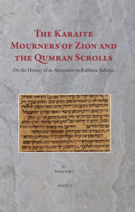 Title: The Karaite Mourners of Zion and the Qumran Scrolls: On the History of an Alternative to Rabbinic Judaism, Author: Yoram Erder