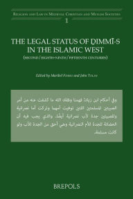 Title: The Legal Status of Dimmi-s in the Islamic West: (Second/Eighth-Ninth/Fifteenth centuries, Author: Maribel Fierro