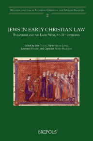Jews in Early Christian Law: Byzantium and the Latin West, 6th-11th centuries