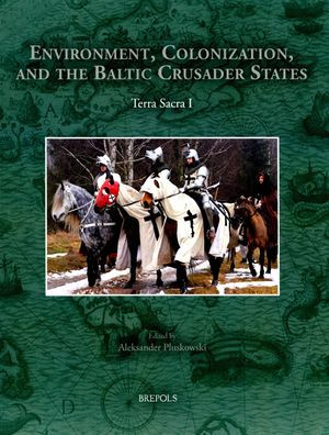 Environment, Colonisation, and the Baltic Crusader States: Terra Sacra I