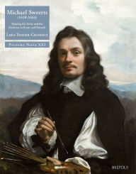 Title: Michael Sweerts (1618-1664): Shaping the Artist and the Academy in Rome and Brussels, Author: Lara Yeager-Crasselt