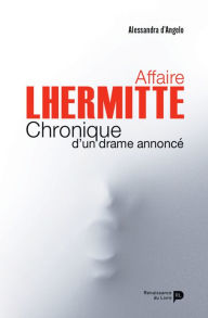 Title: Affaire Lhermitte: Chronique d'un drame annoncé, Author: Alessandra d'Angelo