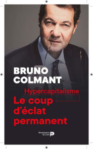 Title: Hypercapitalisme: Le coup d'éclat permanent, Author: Bruno Colmant