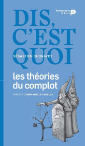 Title: Dis, c'est quoi les théories du complot ?, Author: Sébastien Chonavey