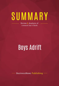 Title: Summary: Boys Adrift: Review and Analysis of Leonard Sax's Book, Author: BusinessNews Publishing