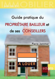 Title: Guide pratique du propriétaire bailleur et de ses conseillers: Comprendre le droit de la propriété belge, Author: Pierre Jammar
