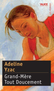 Title: Grand-Mère Tout Doucement: Roman pour adolescents, Author: Adeline Yzac