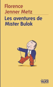 Title: Les Aventures de Mister Bulok: Roman jeunesse, Author: Florence Jenner Metz