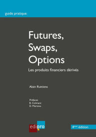 Title: Futures, Swaps, Options: Les produits financiers dérivés, Author: Alain Ruttiens