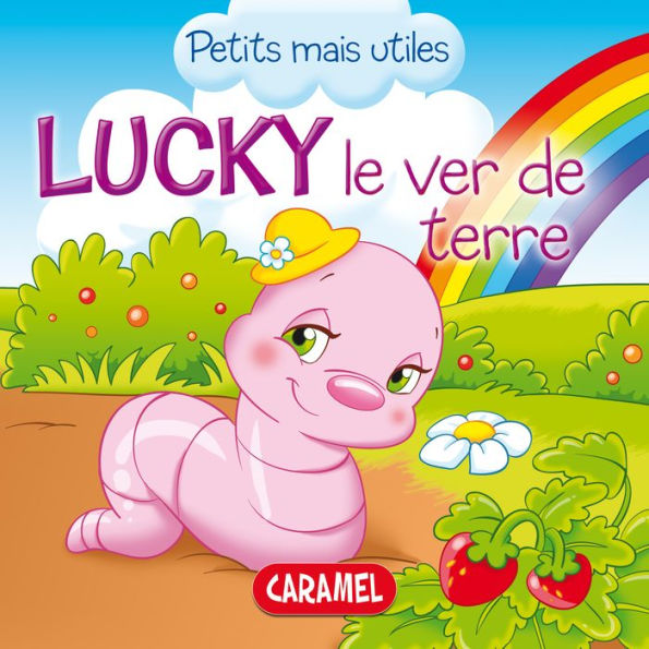 Lucky le ver de terre: Les petits animaux expliqués aux enfants