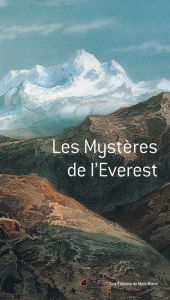Title: Les mystères de l'Everest: Un récit d'une première ascension réussie, Author: Michael Ward
