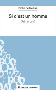 Title: Si c'est un homme - Primo Levi (Fiche de lecture): Analyse complète de l'oeuvre, Author: fichesdelecture