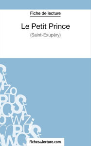 Title: Le Petit Prince - Saint-Éxupéry (Fiche de lecture): Analyse complète de l'oeuvre, Author: Sophie Lecomte