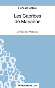 Title: Les Caprices de Marianne d'Alfred de Musset (Fiche de lecture): Analyse complète de l'oeuvre, Author: Yann Dalle