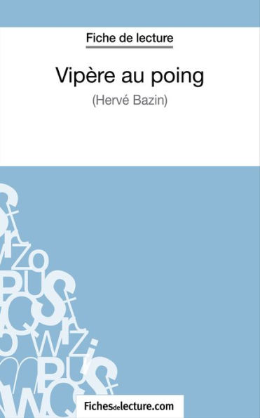 Vipère au poing d'Hervé Bazin (Fiche de lecture): Analyse complète de l'oeuvre