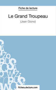 Title: Le Grand Troupeau de Jean Giono (Fiche de lecture): Analyse complète de l'oeuvre, Author: Yann Dalle